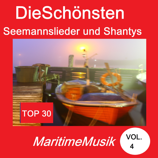 Download Verschiedene Interpreten - Top 30: Die schönsten Seemannslieder und Shantys - Maritime Musik, Vol. 4 (2018)